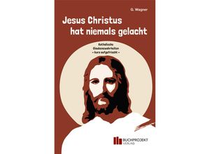 9783947984244 - Jesus Christus hat niemals gelacht - G Wagner Kartoniert (TB)