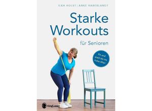 9783948106126 - Starke Workouts für Senioren Mit Spaß zu mehr Fitness - Ilka Holst Anke Haberlandt Kartoniert (TB)