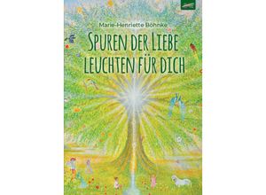 9783948108731 - Spuren der Liebe leuchten für dich - Marie-Henriette Böhnke Kartoniert (TB)