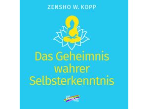 9783948108755 - Das Geheimnis wahrer Selbsterkenntnis - Zensho W Kopp Kartoniert (TB)