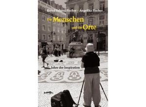 9783948114169 - Die Menschen und die Orte - Bernd Erhard Fischer Angelika Fischer Leinen