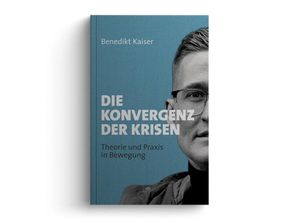 9783948145248 - Die Konvergenz der Krisen - Benedikt Kaiser Kartoniert (TB)