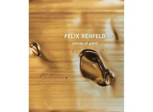 9783948161224 - Pieces of Paint - Felix Rehfeld Gebunden