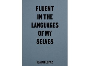 9783948174170 - Fluent in the Languages of my Selves - Isaiah Lopaz Kartoniert (TB)