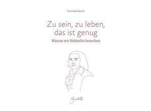 9783948206031 - Zu sein zu leben das ist genug - Christoph Quarch Gebunden