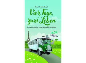 9783948259167 - Vier Tage zwei Leben - Peter Gertenbach Gebunden