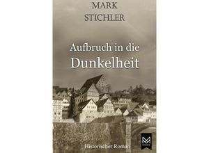 9783948346218 - Aufbruch in die Dunkelheit - Mark Stichler Kartoniert (TB)