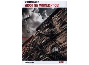 9783948392772 - Shoot The Moonlight Out - William Boyle Gebunden