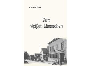 9783948397470 - Zum weißen Lämmchen - Christin Erler Kartoniert (TB)