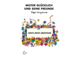 9783948410681 - Mister Glücklich und seine Freunde Noch mehr Abenteuer - Roger Hargreaves Gebunden