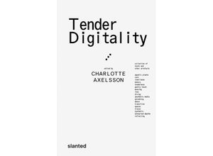 9783948440695 - Tender Digitality - Charlotte Axelsson Kartoniert (TB)