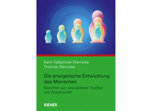 9783948442019 - Die energetische Entwicklung des Menschen - Karin Kalbantner-Wernicke Thomas Wernicke Kartoniert (TB)