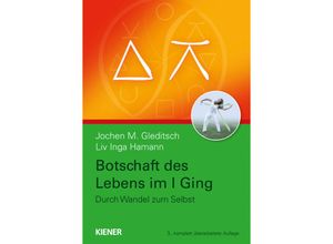 9783948442330 - Botschaft des Lebens im I Ging - Durch Wandel zum Selbst - Jochen Gleditsch Liv Inga Hamann Gebunden