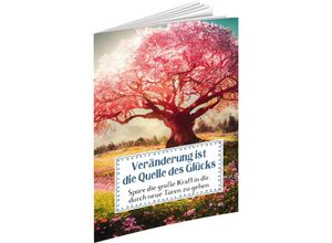 9783948537333 - Veränderung ist die Quelle des Glücks - Auerbach Verlag & Infodienste GmbH Geheftet