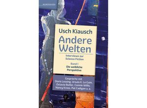 9783948616885 - Andere Welten - Interviews zur Science Fiction - Band 1 - Usch Kiausch Kartoniert (TB)