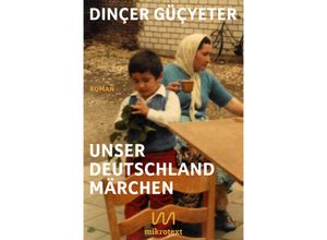 9783948631161 - Unser Deutschlandmärchen - Dinçer Güçyeter Gebunden