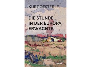 9783948696771 - Die Stunde in der Europa erwachte - Kurt Oesterle Taschenbuch