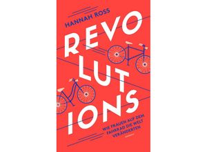 9783948722371 - Revolutions Wie Frauen auf dem Fahrrad die Welt veränderten - Hannah Ross Taschenbuch