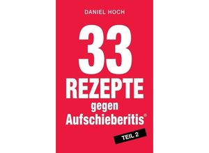 9783948767150 - 33 Rezepte gegen Aufschieberitis Teil 2 - Daniel Hoch Kartoniert (TB)