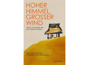 9783948824259 - Hoher Himmel Großer Wind - Kazuaki Tanahashi Friederike Juen Boissevain Kartoniert (TB)