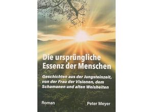 9783948842222 - Die ursprüngliche Essenz der Menschen - Peter Meyer Kartoniert (TB)