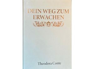 9783948842314 - DEIN WEG ZUM ERWACHEN - Theodora Conte Gebunden