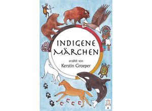 9783948878368 - Indigene Märchen - Kerstin Groeper Taschenbuch