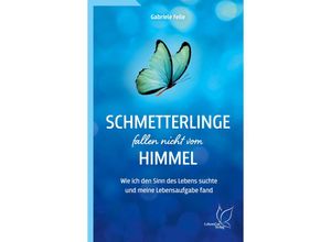 9783948885274 - Schmetterlinge fallen nicht vom Himmel - Gabriele Feile Kartoniert (TB)