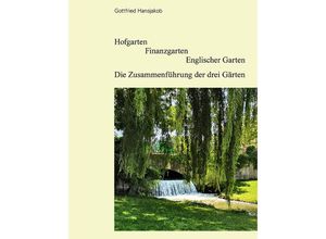 9783948974084 - Hofgarten Finanzgarten Englischer Garten m 1 Buch - Gottfried Hansjakob Kartoniert (TB)