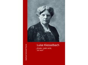 9783948974251 - Luise Kiesselbach - Adelheid Schmidt-Thomé Kartoniert (TB)