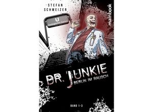 9783948987879 - Dr Junkie - Berlin im Rausch - Stefan Schweizer Kartoniert (TB)