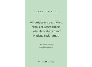 9783949116148 - Die Militarisierung der Sprache und des Volkes Kritik der Reden Hitlers sein Verrat an der Kunst und andere Studien zum Nationalsozialismus - Oskar Stillich Gebunden