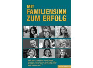 9783949217302 - MIT FAMILIENSINN ZUM ERFOLG - Sang Hong Katja Piefke Isabell Grabbe Anton Wieser Nicole Willms Marion Schneider Ursula Brigitte Meißner Henrike Lüling Sonia Gabriela Decorvet Kartoniert (TB)