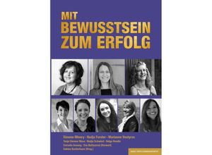 9783949217326 - MIT BEWUSSTSEIN ZUM ERFOLG - Simone Minery Nadja Forster Marianne Voutyras Tanja Simone Wess Nadja Schwind Helga Hendle Cornelia Imseng Kartoniert (TB)