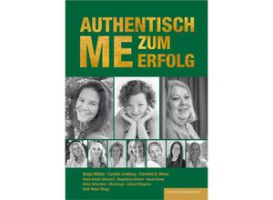 9783949217449 - AUTHENTISCH ME ZUM ERFOLG - Cornelia B Bienz Carolin Limburg Sonja Müller Magdalena Büttner Heidi Weber Rüegg Ulrike Keferstein Elke Knape Liliana Pellegrino Beate Grewe Kartoniert (TB)