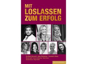 9783949217463 - MIT LOSLASSEN ZUM ERFOLG - Cornelia B Bienz Anke Pfeilsticker Michéle Egloff Andrea Goldbacher Beate Grewe Claudia Hauser Helga Hendle Kartoniert (TB)