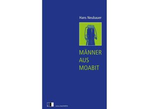 9783949262357 - Männer aus Moabit - Hans Neubauer