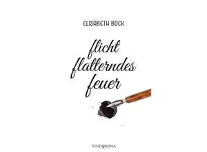 9783949263071 - flicht flatterndes feuer - Elisabeth Bock Kartoniert (TB)