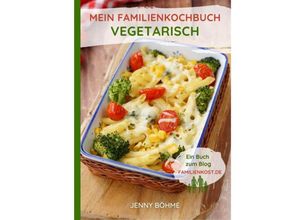 9783949266072 - Mein Familienkochbuch - vegetarisch - Jenny Böhme Kartoniert (TB)