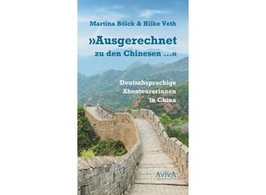 9783949302213 - Ausgerechnet zu den Chinesen  - Martina Bölck Hilke Veth Gebunden