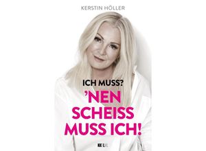 9783949458750 - Ich muss? Nen Scheiß muss ich! - Kerstin Höller Kartoniert (TB)