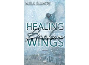 9783949530159 - Healing Broken Wings I Romantic Suspense mit Wintervibes in Südengland - Mila Ilbach Kartoniert (TB)