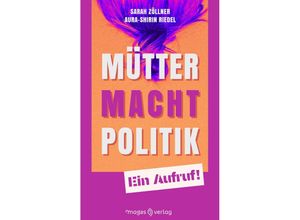 9783949537110 - Mütter Macht Politik - Sarah Zöllner Riedel Aura-Shirin