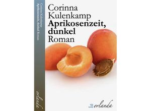 9783949545412 - Aprikosenzeit dunkel - Corinna Kulenkamp Kartoniert (TB)