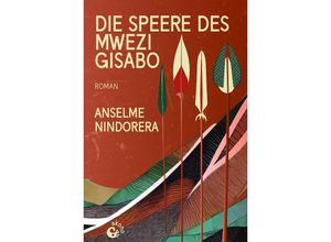 9783949554094 - Die Speere des Mwezi Gisabo - Anselme Nindorera