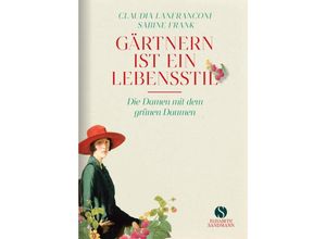 9783949582288 - Gärtnern ist ein Lebensstil - Claudia Lanfranconi Sabine Frank Gebunden