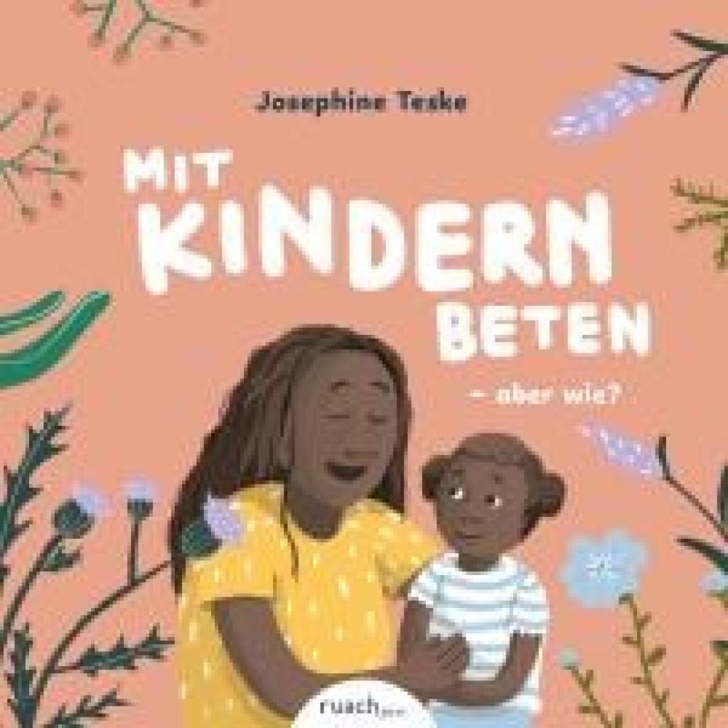 9783949617805 - Teske Josephine Mit Kindern beten - aber wie? & Wer ist Gott fragt Ben