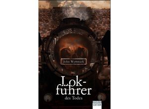 9783949768170 - Lokführer des Todes - John Wyttmark Gebunden