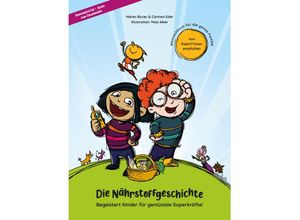 9783949770074 - Die Nährstoffgeschichte Begeistert Kinder für gemüsiale Superkräfte! - Maren Bucec Carmen Eder Gebunden