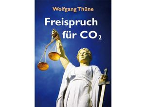 9783949780141 - Freispruch für CO2 - Wolfgang Thüne Kartoniert (TB)